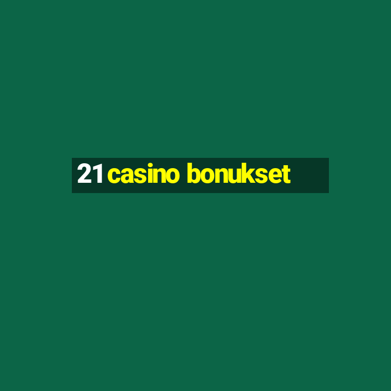 21 casino bonukset