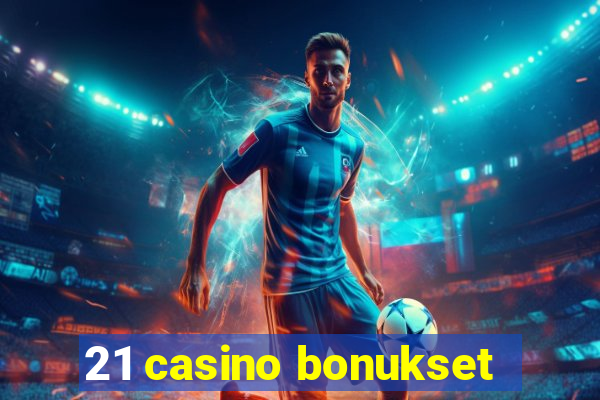 21 casino bonukset