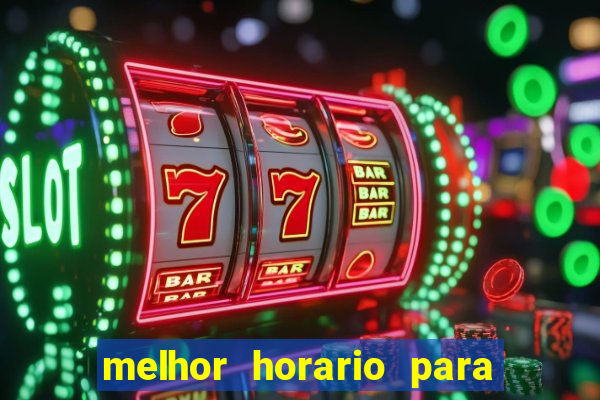 melhor horario para jogar cassino