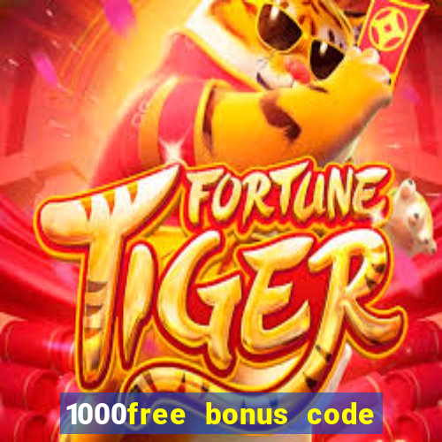 1000free bonus code casinos 2018