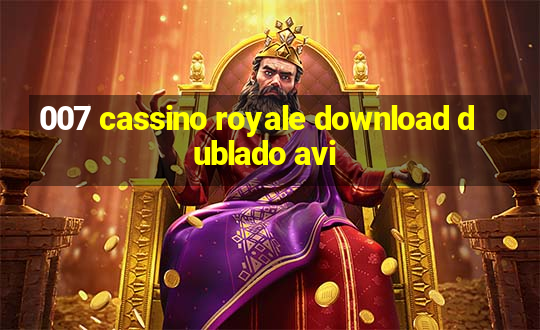 007 cassino royale download dublado avi