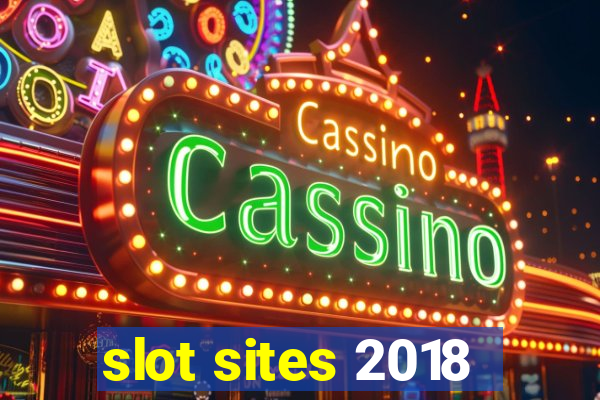 slot sites 2018