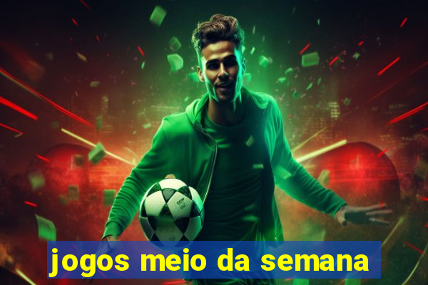 jogos meio da semana