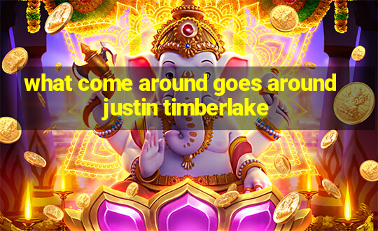 what come around goes around justin timberlake