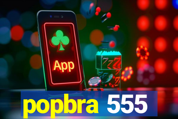 popbra 555