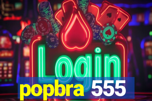 popbra 555