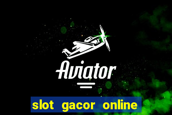 slot gacor online 2023 hari ini