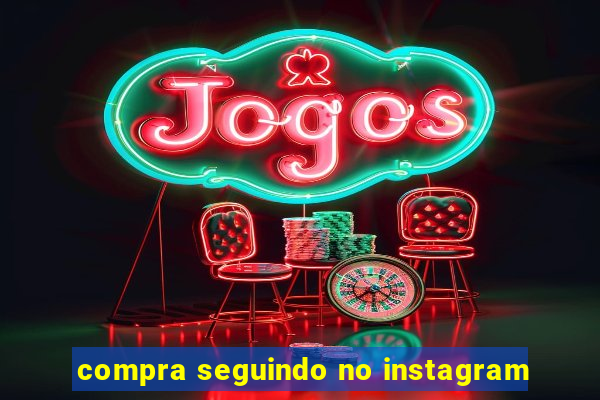 compra seguindo no instagram