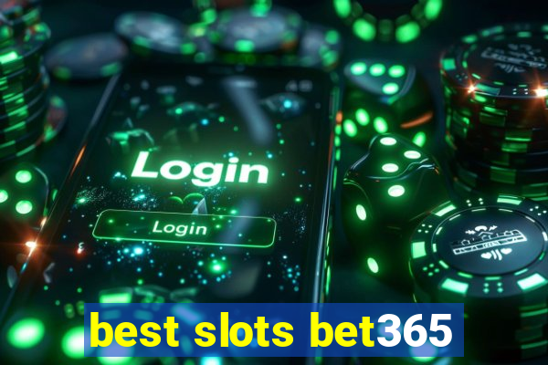 best slots bet365