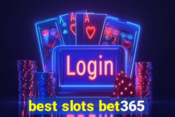 best slots bet365