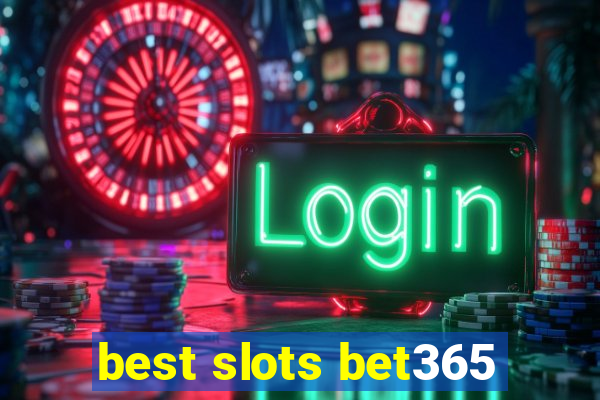 best slots bet365