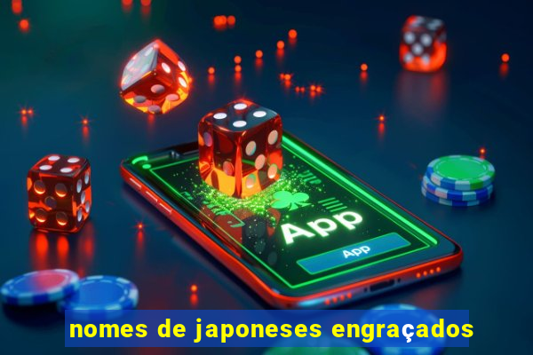 nomes de japoneses engraçados