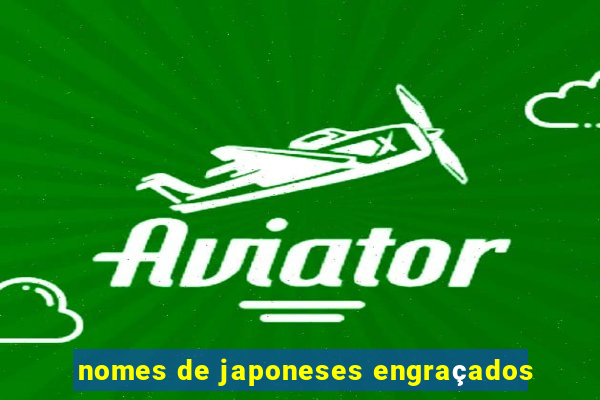 nomes de japoneses engraçados