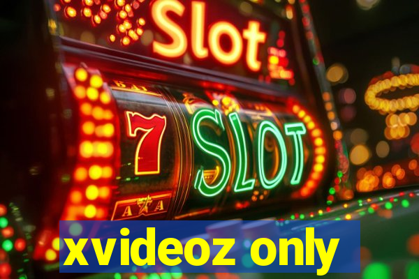 xvideoz only