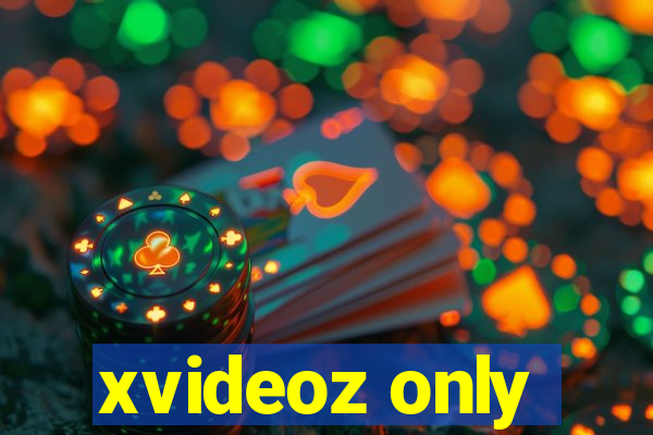 xvideoz only