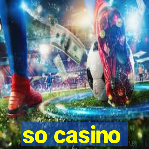 so casino