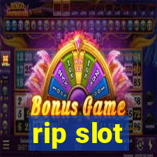 rip slot