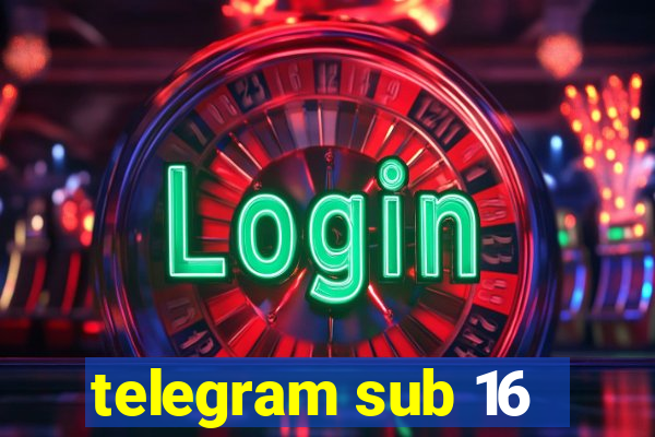 telegram sub 16