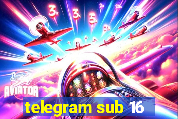 telegram sub 16