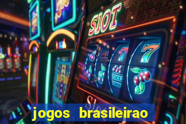 jogos brasileirao serie a hoje