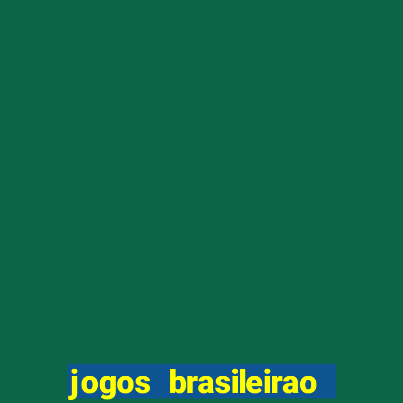 jogos brasileirao serie a hoje