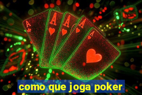 como que joga poker