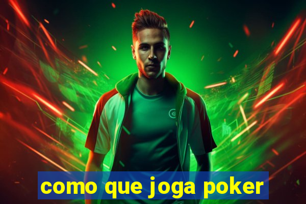 como que joga poker