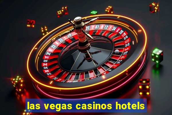 las vegas casinos hotels