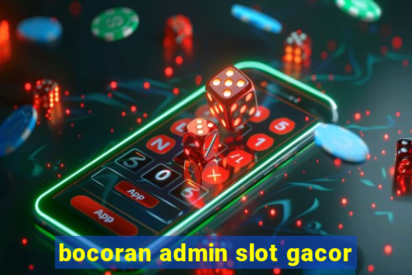 bocoran admin slot gacor