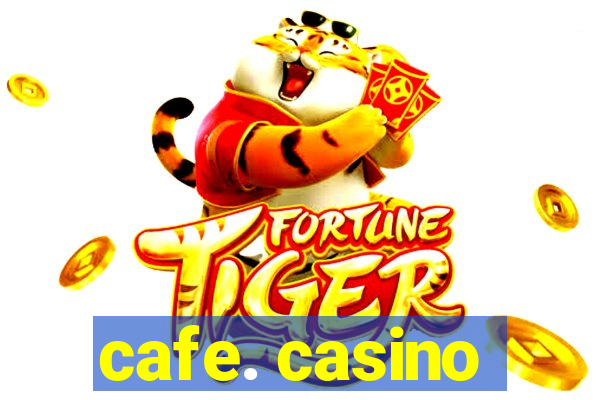 cafe. casino