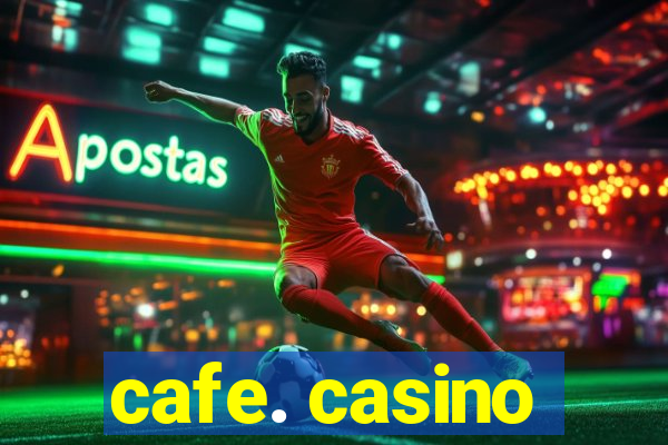 cafe. casino