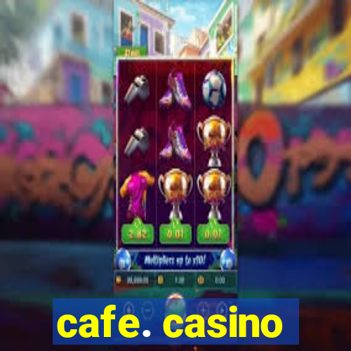 cafe. casino