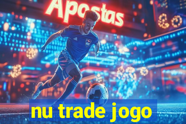 nu trade jogo