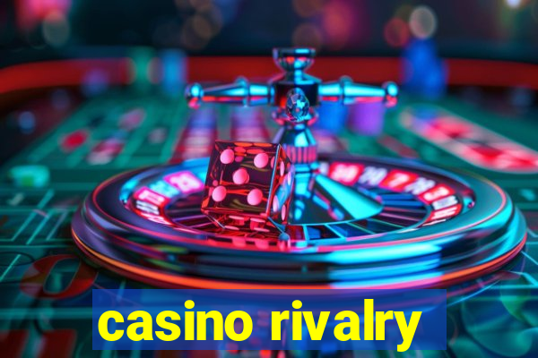 casino rivalry