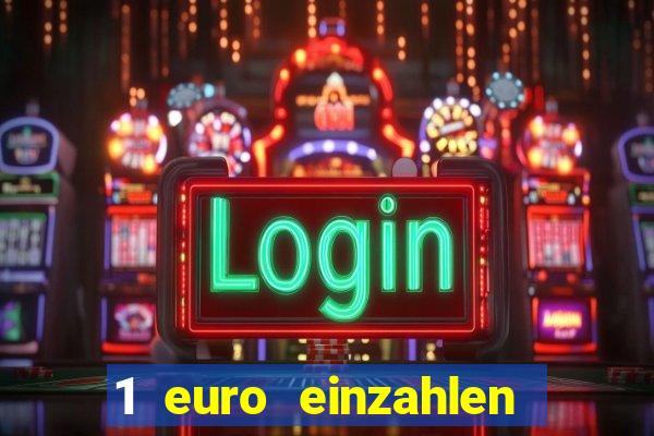 1 euro einzahlen online casino