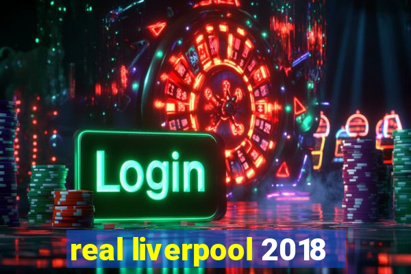 real liverpool 2018