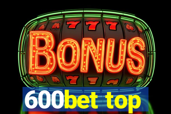 600bet top