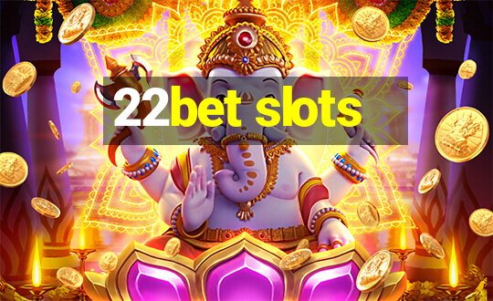 22bet slots