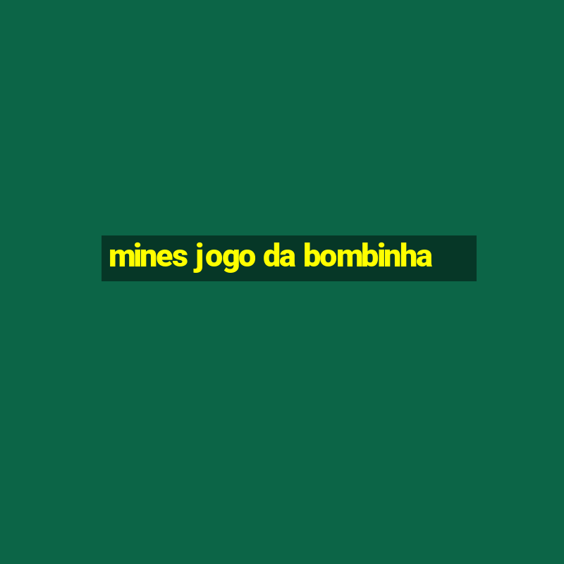 mines jogo da bombinha