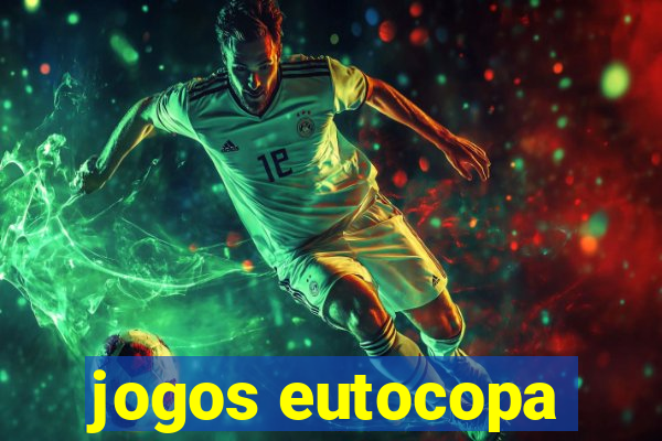 jogos eutocopa