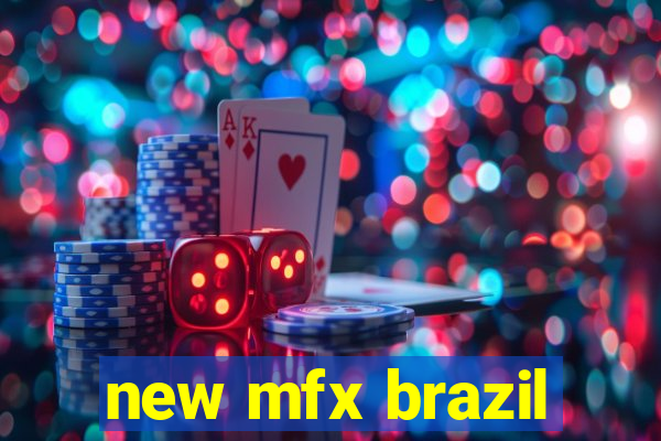 new mfx brazil