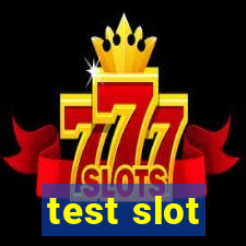 test slot