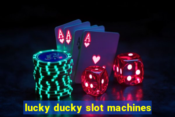 lucky ducky slot machines