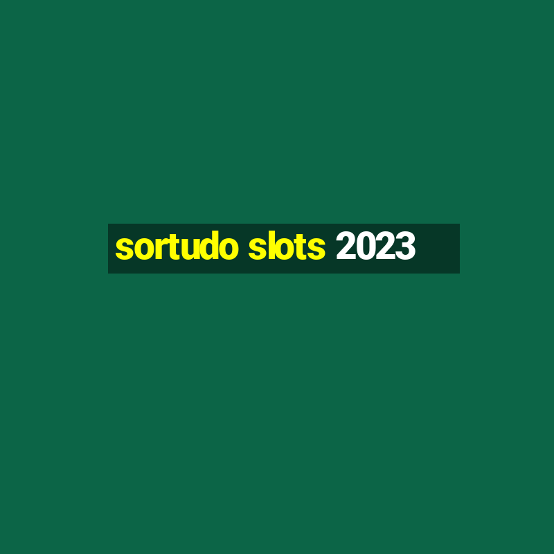 sortudo slots 2023