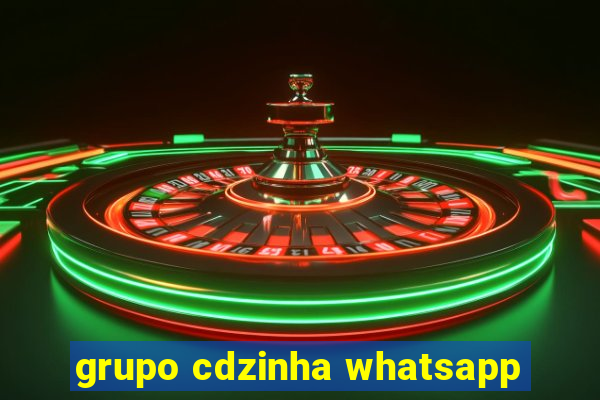 grupo cdzinha whatsapp