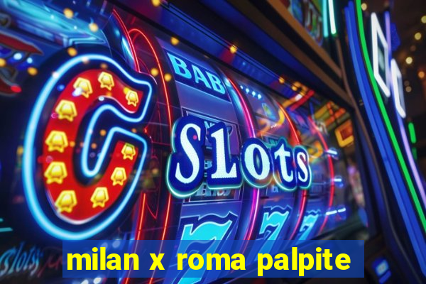 milan x roma palpite