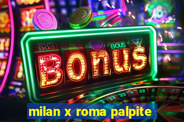 milan x roma palpite