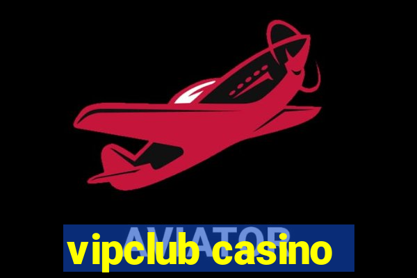 vipclub casino