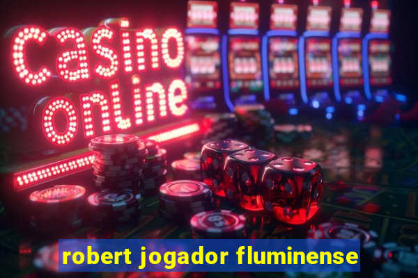 robert jogador fluminense