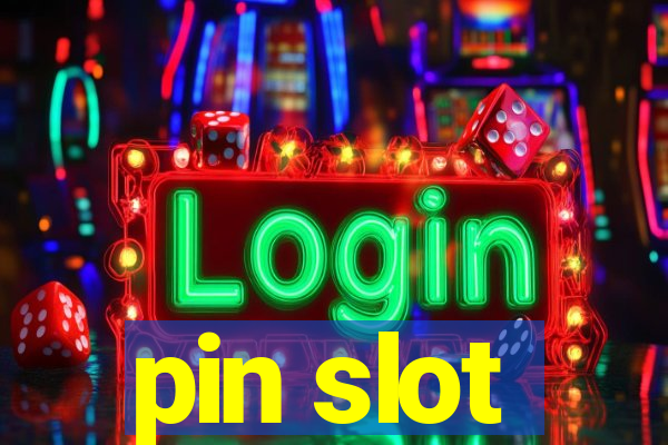 pin slot